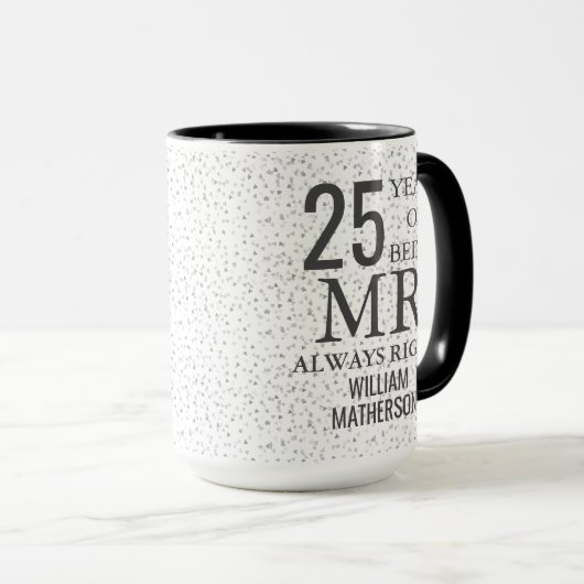 Mr Always Right Fun 25 Jahre Silver Hearts Tasse (VorderseiteRechts)