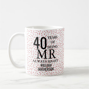 Mr Always right Fun 40 Jahre Anniversary Ruby Hear Kaffeetasse