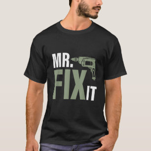 mr break it mfix it Papa son Mattvater s da T-Shirt