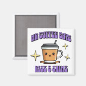 Mr Coffee sagt: Aufstehen und Strahlen Magnet (Vorderseite/Rückseite)