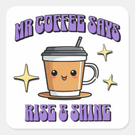 Mr Coffee sagt: Aufstehen und Strahlen Quadratischer Aufkleber
