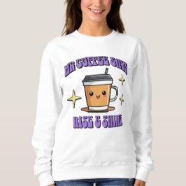 Mr Coffee sagt: Aufstehen und Strahlen Sweatshirt