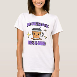Mr Coffee sagt: Aufstehen und Strahlen T-Shirt