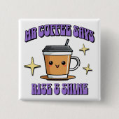 Mr Coffee Says Rise & Shine Button (Vorderseite)