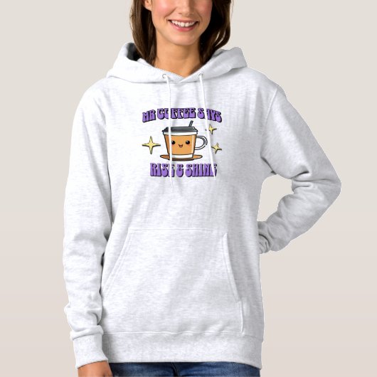 Mr Coffee Says Rise & Shine Hoodie (Vorderseite)