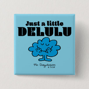 Mr. Daydream just a Little Delulu Button
