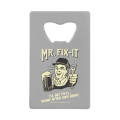 Mr. Fixit: Nach diesem Bier Kreditkarten Flaschenöffner (Vorderseite)