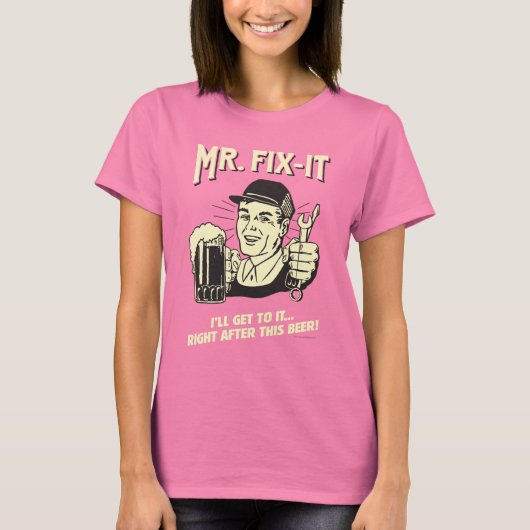 Mr. Fixit: Nach diesem Bier T-Shirt (Vorderseite)