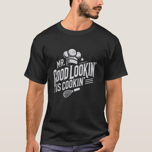 Mr. Good Lookin' is Cookin'Cooking Culinary Arts T-Shirt (Vorderseite)