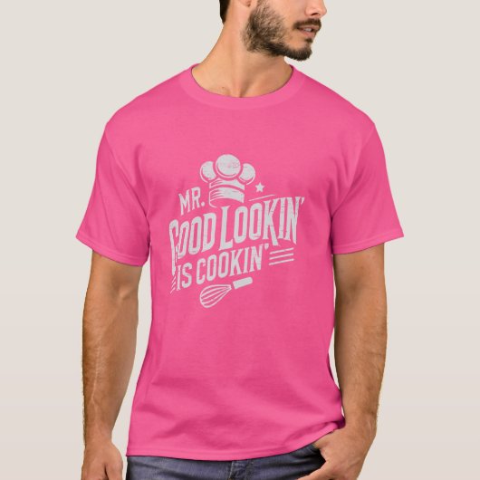 Mr. Good Lookin' is Cookin'Cooking Culinary Arts T-Shirt (Vorderseite)