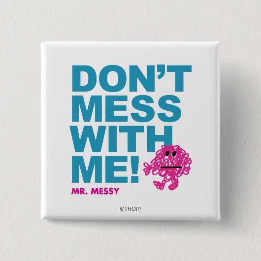 Mr. Messy | Misch dich nicht mit mir Button (Vorderseite)