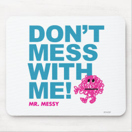 Mr. Messy | Misch dich nicht mit mir Mousepad