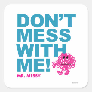 Mr. Messy   Misch dich nicht mit mir Quadratischer Aufkleber