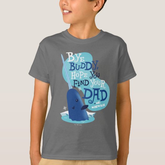 Mr. Narwhal | By Buddy, I Hope You Find Your Dad T-Shirt (Vorderseite)