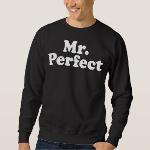 Mr. Perfect Sweatshirt