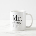 Mr. Right und Mr. Always Right Husband Kaffeetasse<br><div class="desc">Funny Hochzeit Tasse mit anpassbaren Textfeldern. Ich würde ein lustiges Bachelor-Geschenk machen oder sogar ein Geschenk für Ihren Chef... </div>