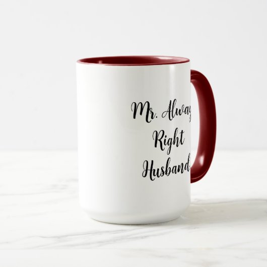 Mr. Right und Mr. Always Right Husband Tasse (VorderseiteRechts)