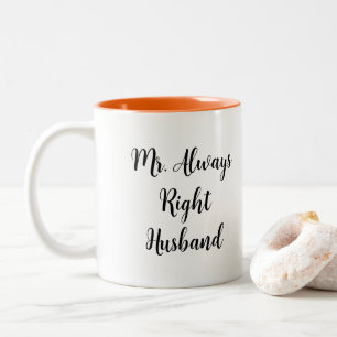 Mr. Right und Mr. Always Right Husband Zweifarbige Tasse