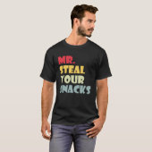 Mr. Steal Ihre Snacks Funny Food Snacks Lover Food T-Shirt (Vorne ganz)