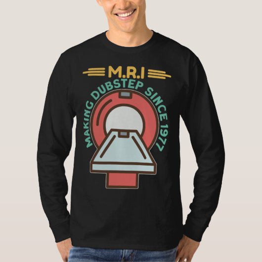 MRI Making Dubster Radiology Technologist Radiolog T-Shirt (Vorderseite)