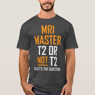 MRI-Master-Technologe MRI Tech-Apparel T-Shirt
