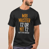 Mri Master Technologist Mri Tech Apparel T-Shirt (Vorderseite)