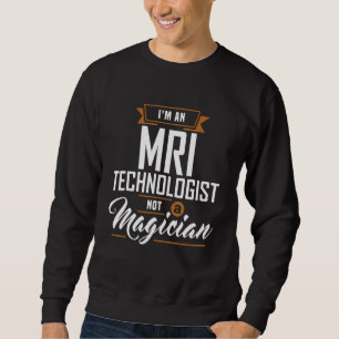 Mri Technologe kein Magier Mri Tech Apparel Sweatshirt