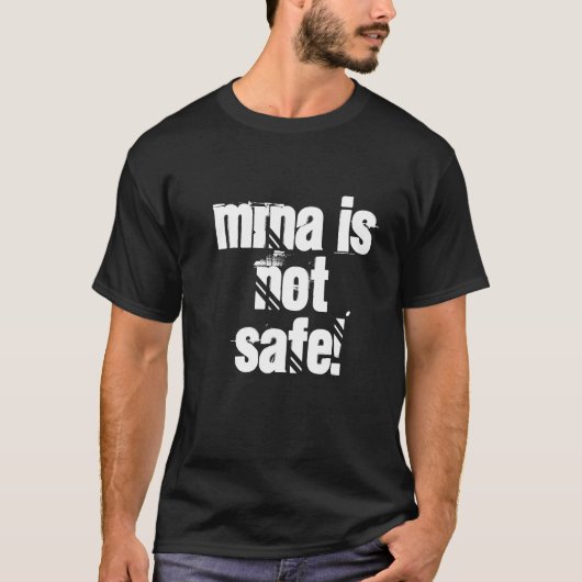 MRNA ist nicht sicher! T-Shirt (Vorderseite)