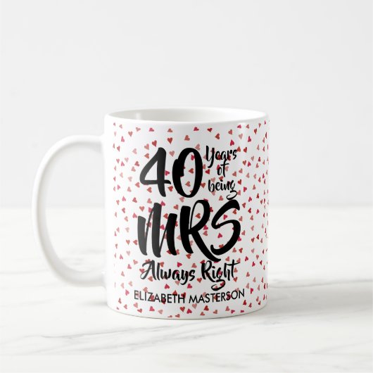 Mrs Always Right Fun 40 Jahre Anniversary Ruby Hea Kaffeetasse (Links)