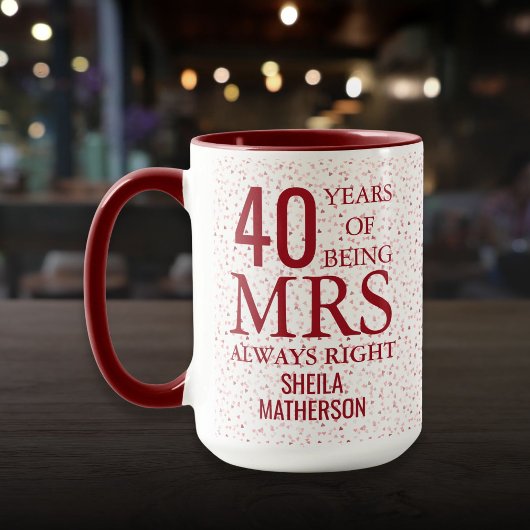Mrs Always Right Fun 40 Jahre Anniversary Ruby Hea Tasse
