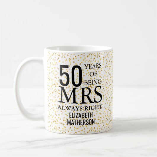 Mrs Always Right Fun Golden 50 Jahre Jubiläum Kaffeetasse (Links)