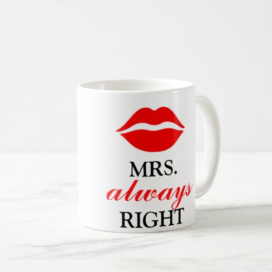 MRS. ALWAYS RIGHT KAFFEETASSE (VorderseiteRechts)