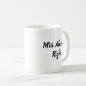 Mrs Always right Script Tasse Wedding Gift (VorderseiteRechts)