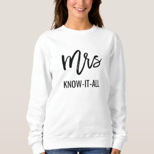 Mrs. Know It All, Funny Sweatshirt