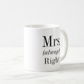 Mrs. Right und Mrs. Always Right Ehefrau Kaffeetasse (VorderseiteRechts)