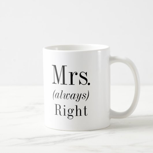 Mrs. Right und Mrs. Always Right Ehefrau Kaffeetasse (Rechts)