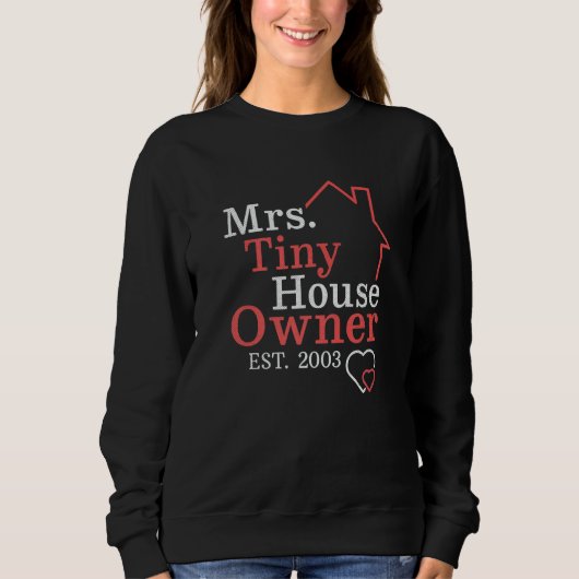Mrs Tiny House Owner Since 2003 Property Homeowner Sweatshirt (Vorderseite)