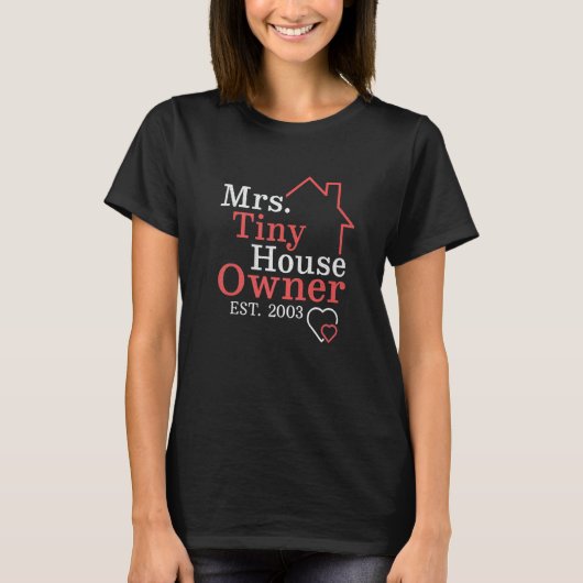 Mrs Tiny House Owner Since 2003 Property Homeowner T-Shirt (Vorderseite)
