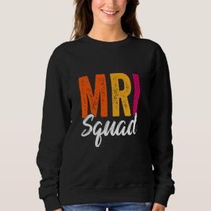 MRT-Squad Radiologie MRT-Technologin MRI Tech for Sweatshirt