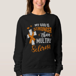 MS Awareness My God Is Stronger Than Multiple Scle Sweatshirt