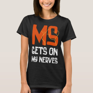 MS geht mir auf die Nerven Multiple Sklerose-Bewus T-Shirt