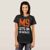 MS Gets On My Nerves Multiple Sclerosis Awareness  T-Shirt (Vorne ganz)