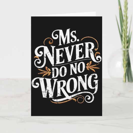 Ms Never Do No Wrong Funny Confident Quote  Karte (Vorderseite)