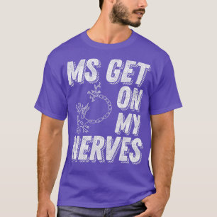 MS setzen meine Nerven ein Multiple Sklerose Bewus T-Shirt