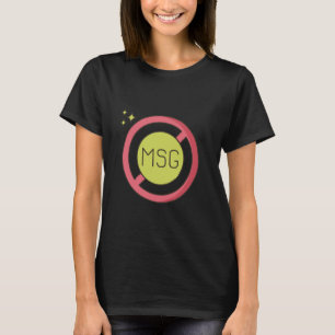 MSG Free No MSG Monoatriumglutamat T-Shirt