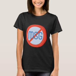 MSG Free No MSG Monoatriumglutamat T-Shirt