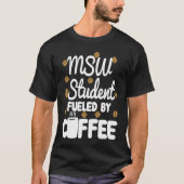 MSW Student Coffee Masters in Social Work Worker T-Shirt (Vorderseite)