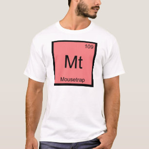 Mt - Mausefalle Chemie-Element-Symbol T-Shirt