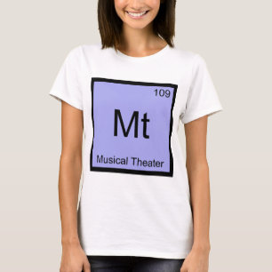 Mt - Musical Theater Chemie-Elementsymbol-T-Shirt T-Shirt