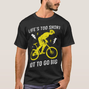 MTB Life ist zu Kurz, um keine großen Mountainbike T-Shirt